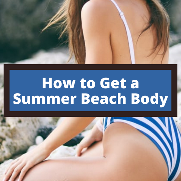 How to Get a Summer Beach Body in 2 Months by The Jeans Fit
