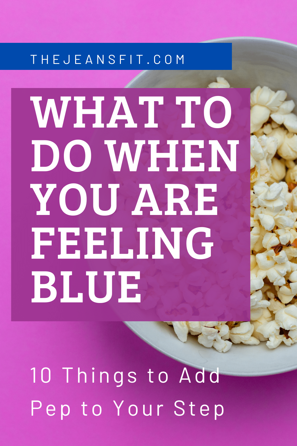 What to Do When You are Feeling Sad and Blue