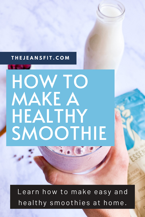How to Make a Healthy Smoothie at Home by The Jeans Fit